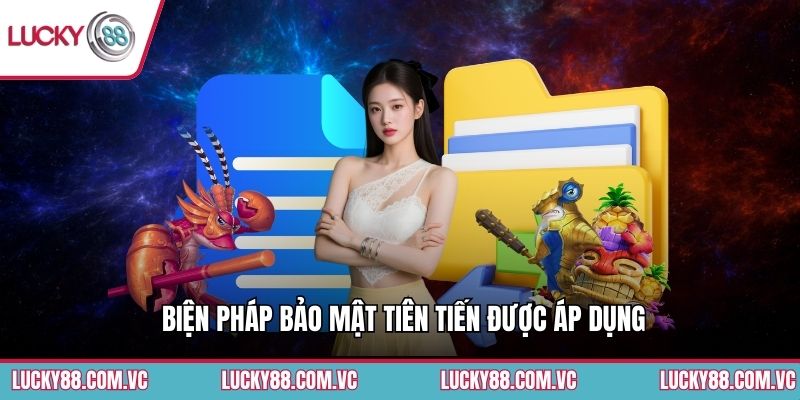 Biện pháp bảo mật tiên tiến được áp dụng