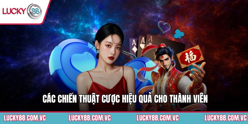 Các chiến thuật cược hiệu quả cho thành viên