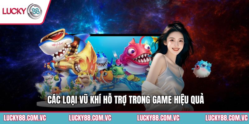 Các loại vũ khí hỗ trợ trong game hiệu quả