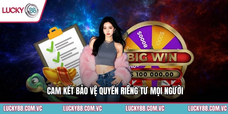 Cam kết bảo vệ quyền riêng tư mọi người