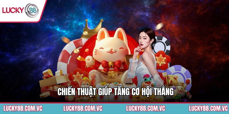 Chiến thuật giúp tăng cơ hội thắng