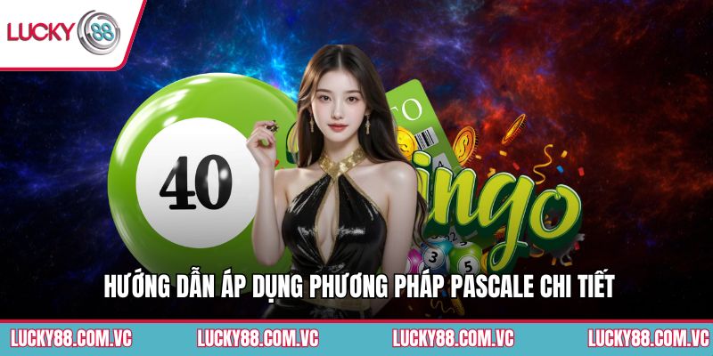 Hướng dẫn áp dụng phương pháp pascale chi tiết
