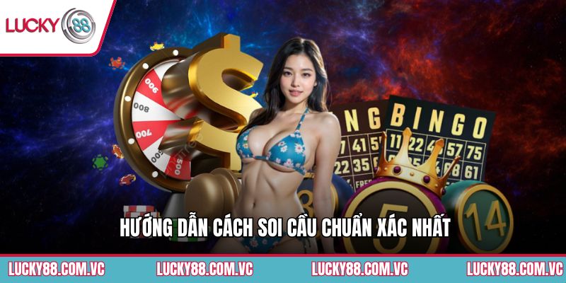 Hướng dẫn cách soi cầu chuẩn xác nhất