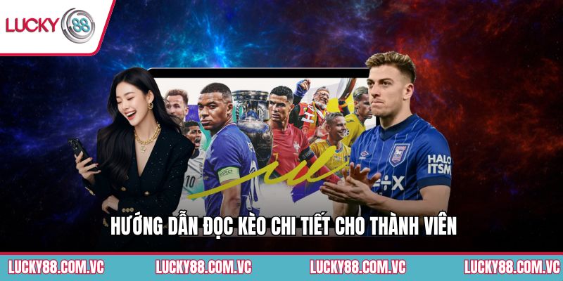 Hướng dẫn đọc kèo chi tiết cho thành viên