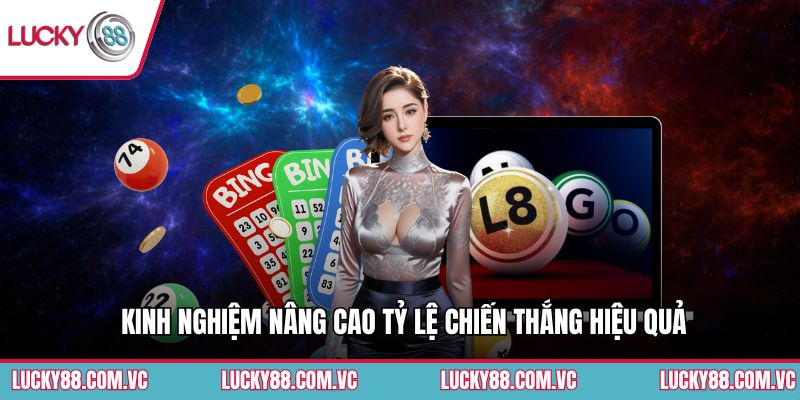 Kinh nghiệm nâng cao tỷ lệ chiến thắng hiệu quả