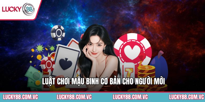 Luật chơi mậu binh cơ bản cho người mới