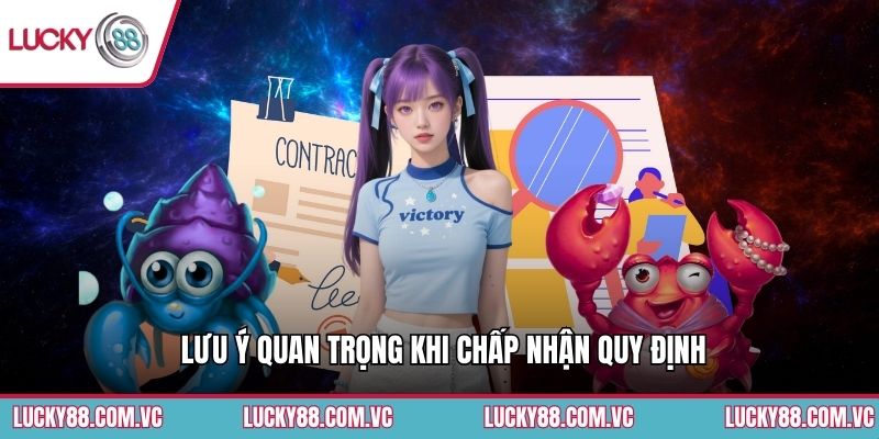 Lưu ý quan trọng khi chấp nhận quy định