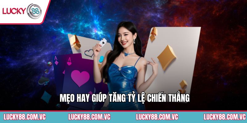 Mẹo hay giúp tăng tỷ lệ chiến thắng