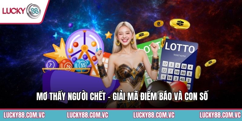 Mơ Thấy Người Chết - Giải Mã Điềm Báo Và Con Số