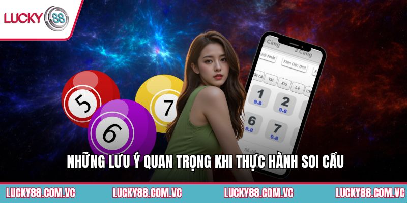 Những lưu ý quan trọng khi thực hành soi cầu