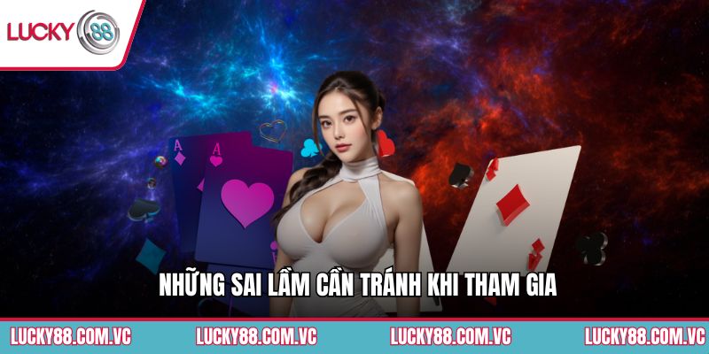 Những sai lầm cần tránh khi tham gia