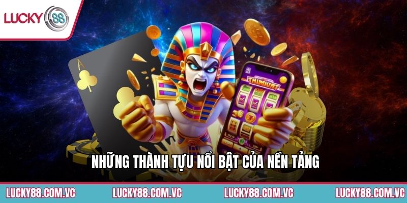 Những thành tựu nổi bật của nền tảng