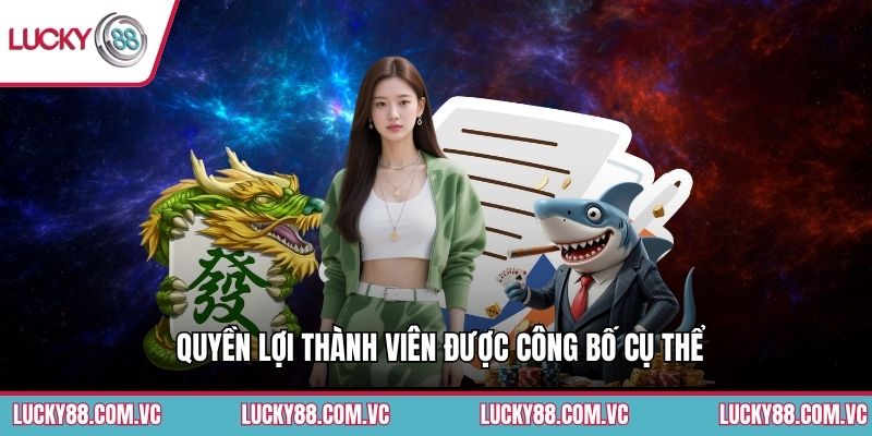Quyền lợi thành viên được công bố cụ thể