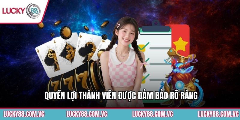 Quyền lợi thành viên được đảm bảo rõ ràng
