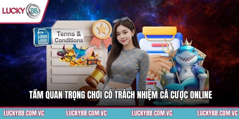 Tầm quan trọng chơi có trách nhiệm cá cược online