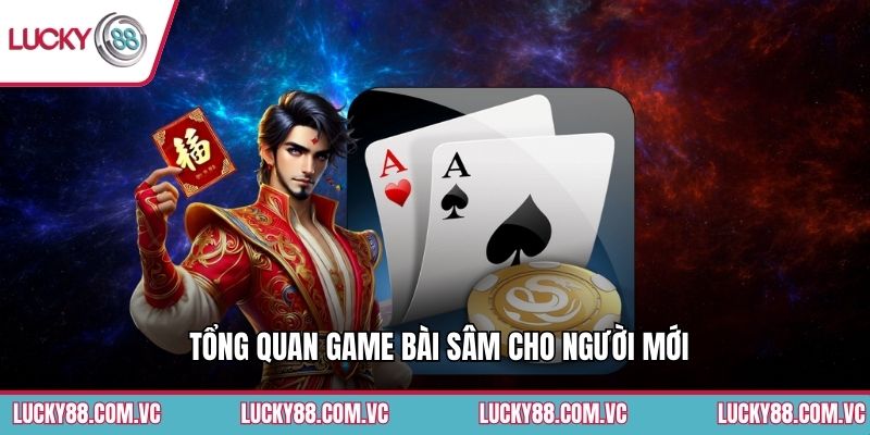 Tổng quan game bài Sâm cho người mới