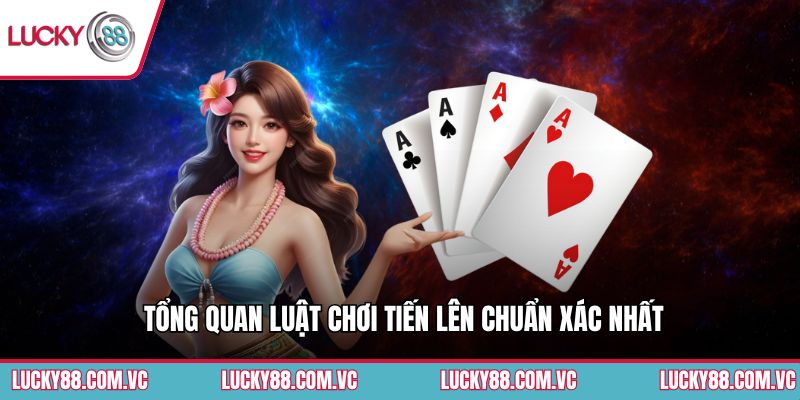 Tổng quan luật chơi tiến lên chuẩn xác nhất