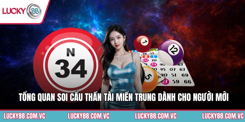 Tổng quan soi cầu thần tài miền Trung dành cho người mới